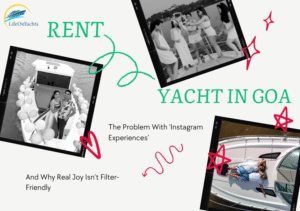 Renting Yacht in Goa vs Instagram Cruises: The Real Joy
